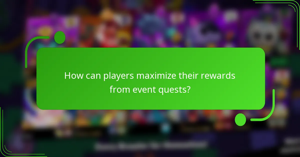 How can players maximize their rewards from event quests?