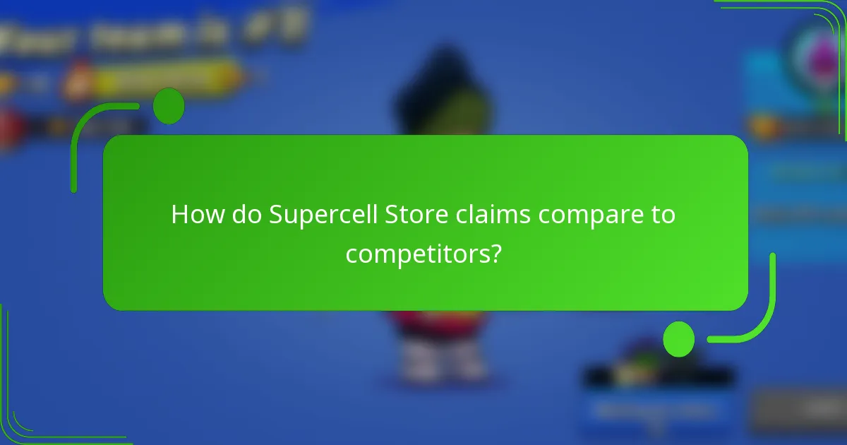 How do Supercell Store claims compare to competitors?
