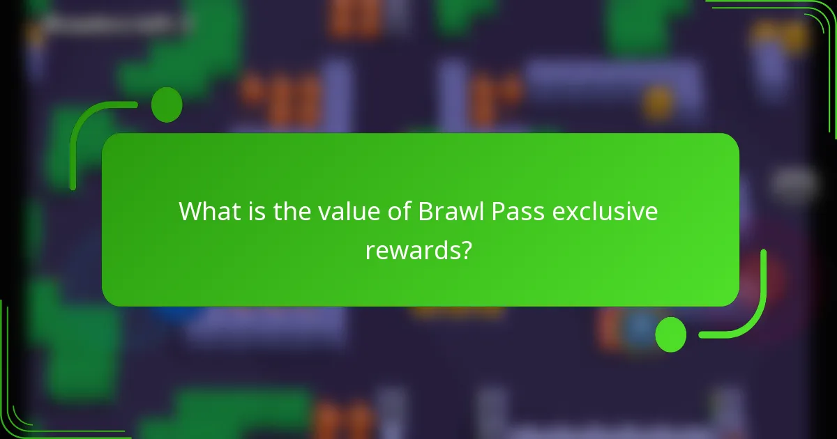 What is the value of Brawl Pass exclusive rewards?